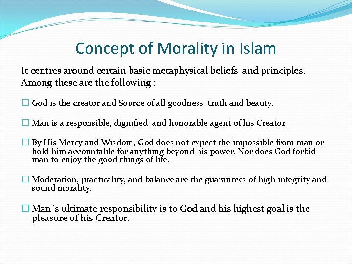 Concept of Morality in Islam It centres around certain basic metaphysical beliefs and principles.