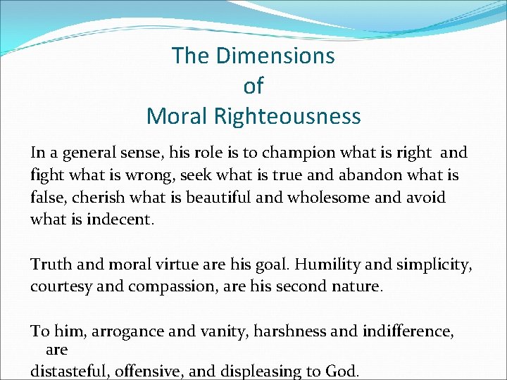 The Dimensions of Moral Righteousness In a general sense, his role is to champion