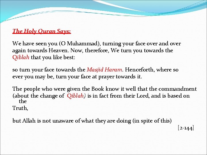 The Holy Quran Says: We have seen you (O Muhammad), turning your face over