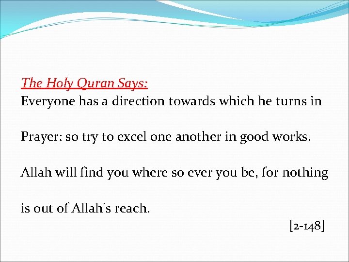 The Holy Quran Says: Everyone has a direction towards which he turns in Prayer: