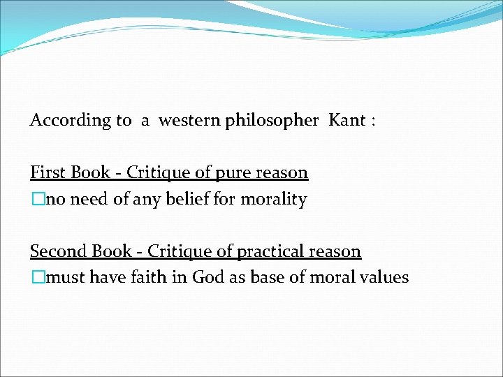 According to a western philosopher Kant : First Book - Critique of pure reason