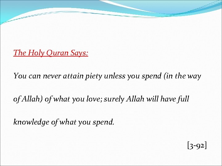 The Holy Quran Says: You can never attain piety unless you spend (in the