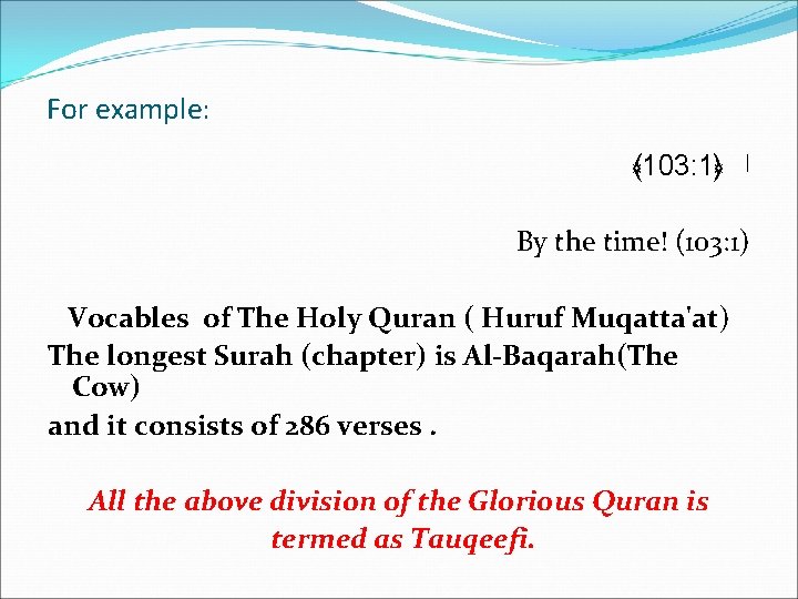 For example: ﴾ 103: 1﴿ ﺍ By the time! (103: 1) Vocables of The