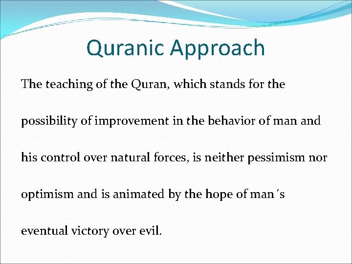 Quranic Approach The teaching of the Quran, which stands for the possibility of improvement