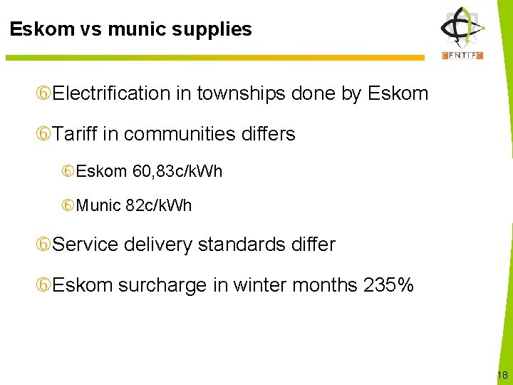 Eskom vs munic supplies Electrification in townships done by Eskom Tariff in communities differs