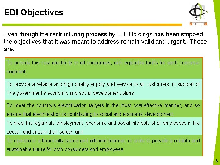 EDI Objectives Even though the restructuring process by EDI Holdings has been stopped, the