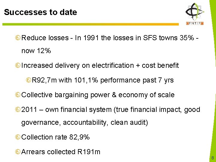 Successes to date Reduce losses - In 1991 the losses in SFS towns 35%