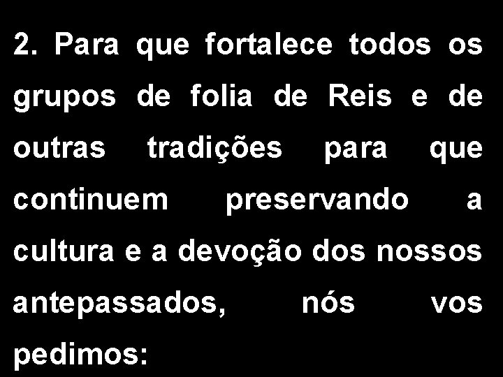 2. Para que fortalece todos os grupos de folia de Reis e de outras