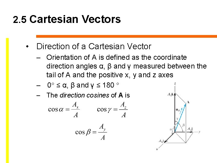 2. 5 Cartesian Vectors • Direction of a Cartesian Vector – Orientation of A