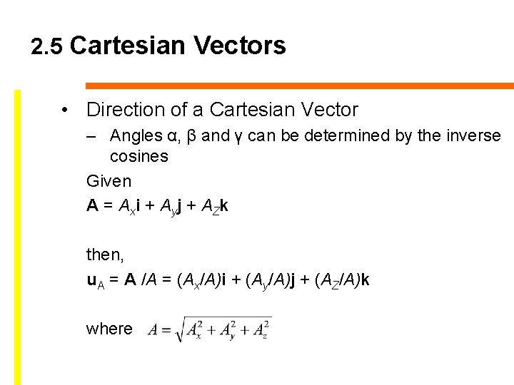 2. 5 Cartesian Vectors • Direction of a Cartesian Vector – Angles α, β