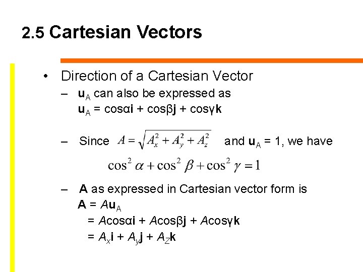2. 5 Cartesian Vectors • Direction of a Cartesian Vector – u. A can