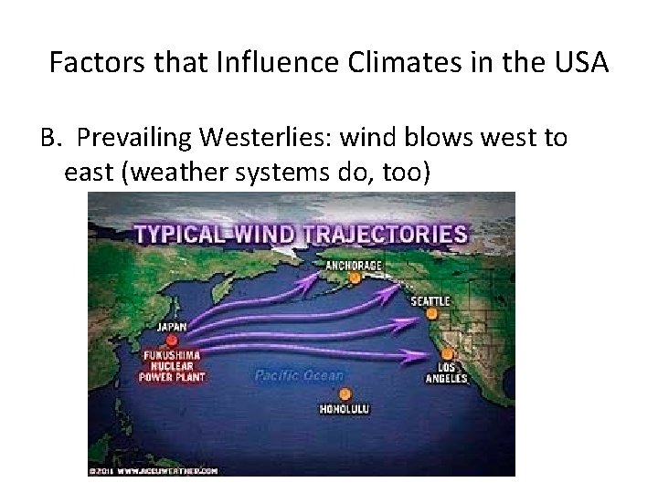Factors that Influence Climates in the USA B. Prevailing Westerlies: wind blows west to