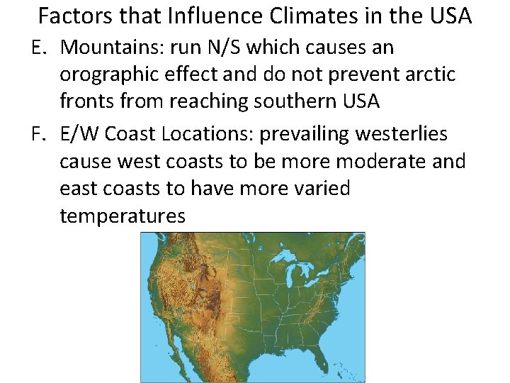 Factors that Influence Climates in the USA E. Mountains: run N/S which causes an