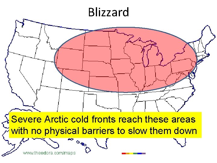 Blizzard Severe Arctic cold fronts reach these areas with no physical barriers to slow