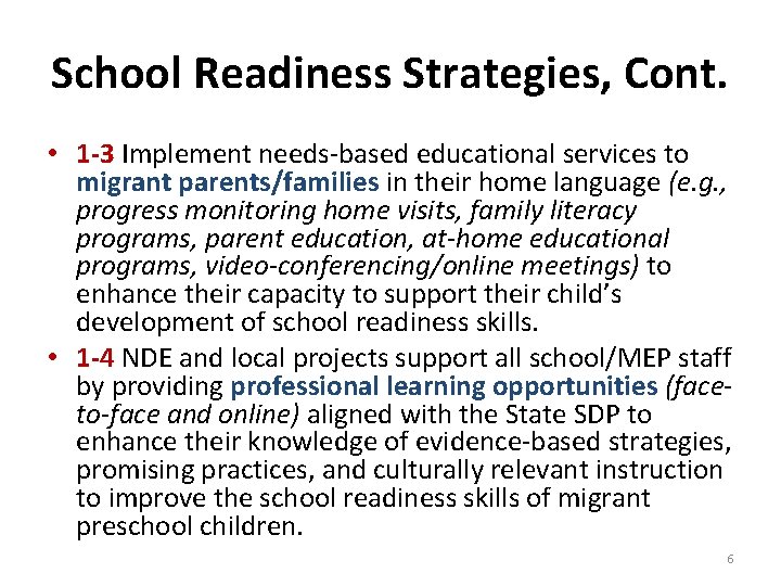 School Readiness Strategies, Cont. • 1 -3 Implement needs-based educational services to migrant parents/families