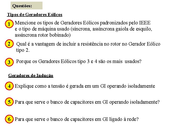 Questões: Tipos de Geradores Eólicos 1 Mencione os tipos de Geradores Eólicos padronizados pelo