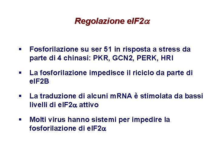 Regolazione e. IF 2 a § Fosforilazione su ser 51 in risposta a stress