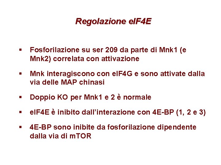 Regolazione e. IF 4 E § Fosforilazione su ser 209 da parte di Mnk