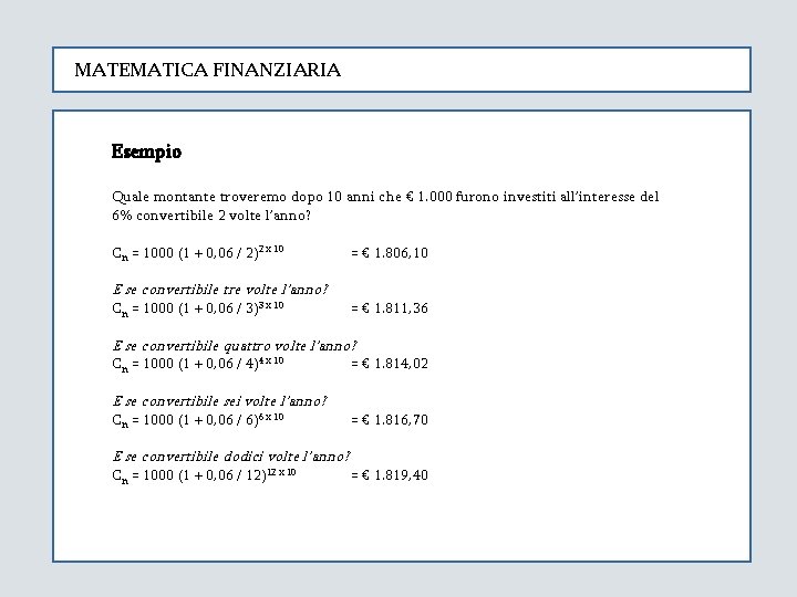 MATEMATICA FINANZIARIA Esempio Quale montante troveremo dopo 10 anni che € 1. 000 furono