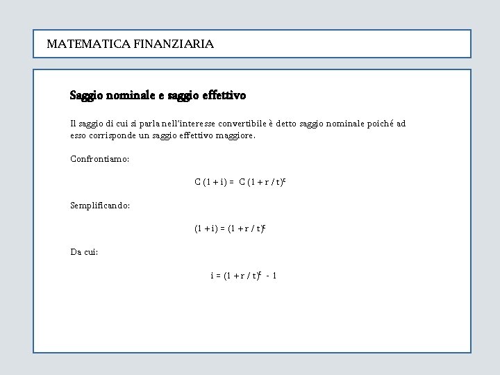 MATEMATICA FINANZIARIA Saggio nominale e saggio effettivo Il saggio di cui si parla nell’interesse