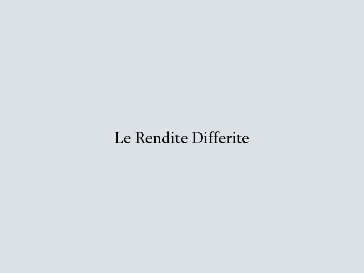 Le Rendite Differite 