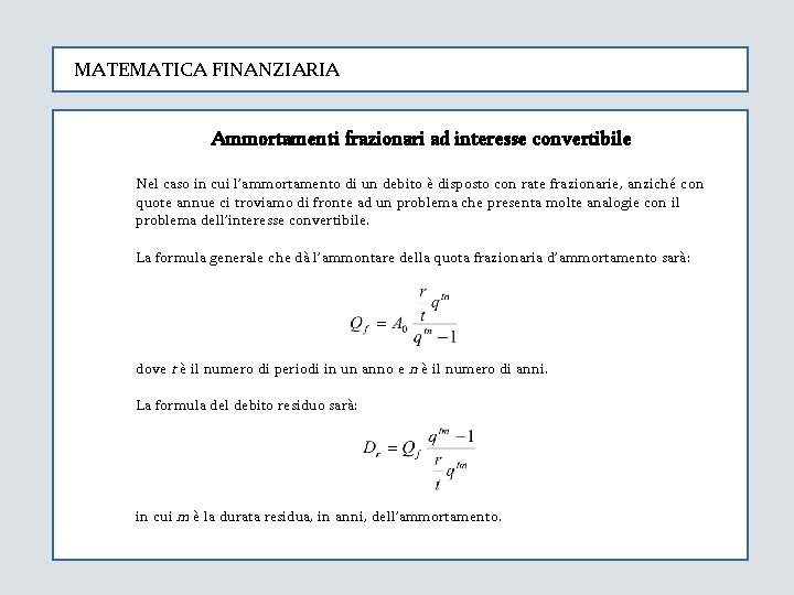 MATEMATICA FINANZIARIA Ammortamenti frazionari ad interesse convertibile Nel caso in cui l’ammortamento di un