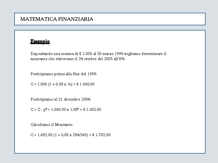 MATEMATICA FINANZIARIA Esempio Depositando una somma di € 1. 000 al 30 marzo 1998