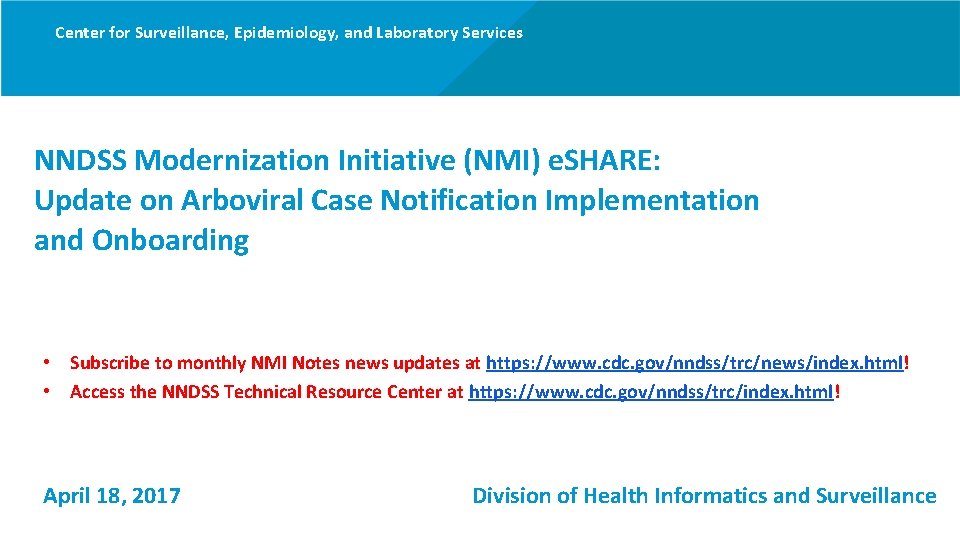 Center for Surveillance, Epidemiology, and Laboratory Services NNDSS Modernization Initiative (NMI) e. SHARE: Update