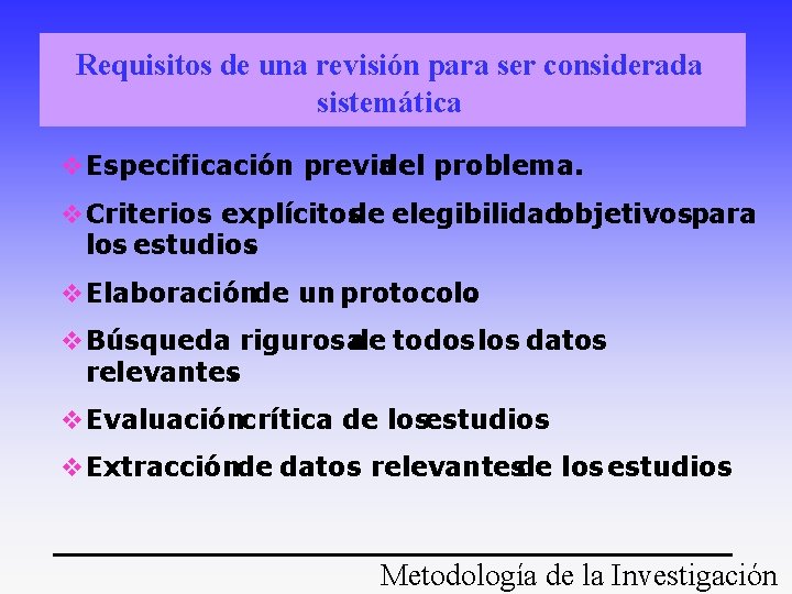 Requisitos de una revisión para ser considerada sistemática v. Especificación previa del problema. v.