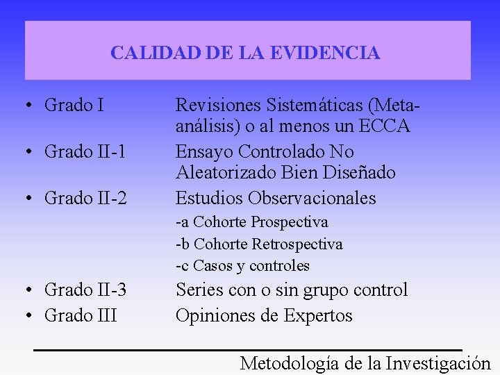 CALIDAD DE LA EVIDENCIA • Grado II-1 • Grado II-2 Revisiones Sistemáticas (Metaanálisis) o CALIDAD DE LA EVIDENCIA • Grado II-1 • Grado II-2 Revisiones Sistemáticas (Metaanálisis) o