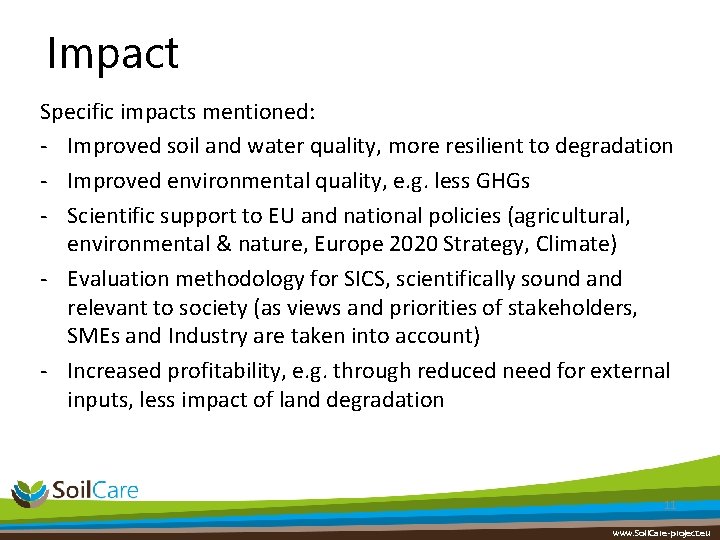 Impact Specific impacts mentioned: - Improved soil and water quality, more resilient to degradation