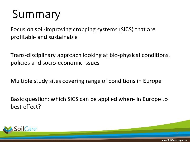 Summary Focus on soil-improving cropping systems (SICS) that are profitable and sustainable Trans-disciplinary approach