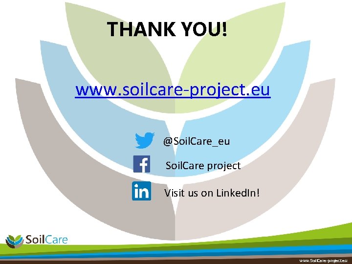 THANK YOU! www. soilcare-project. eu @Soil. Care_eu Soil. Care project Visit us on Linked.