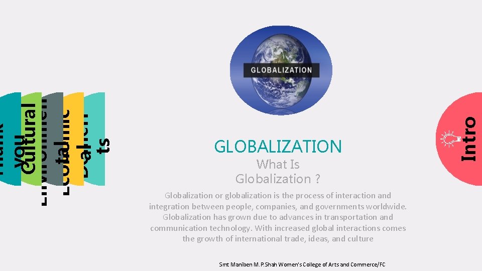 What Is Globalization ? Globalization or globalization is the process of interaction and integration What Is Globalization ? Globalization or globalization is the process of interaction and integration