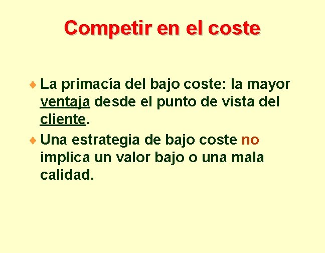 Competir en el coste ¨ La primacía del bajo coste: la mayor ventaja desde