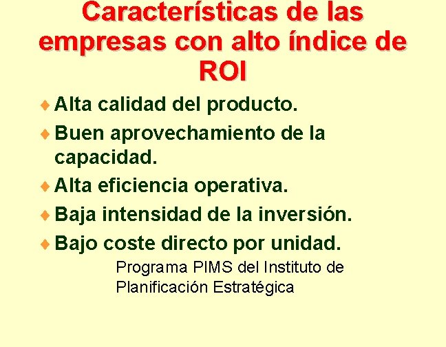 Características de las empresas con alto índice de ROI ¨ Alta calidad del producto.