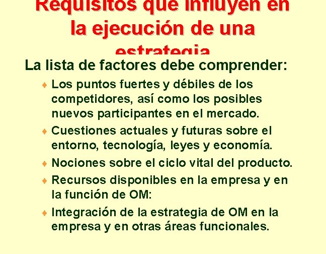 Requisitos que influyen en la ejecución de una estrategia La lista de factores debe