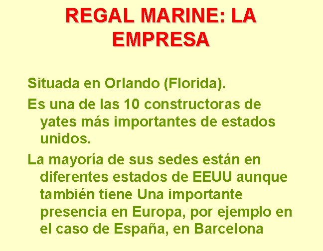 REGAL MARINE: LA EMPRESA Situada en Orlando (Florida). Es una de las 10 constructoras