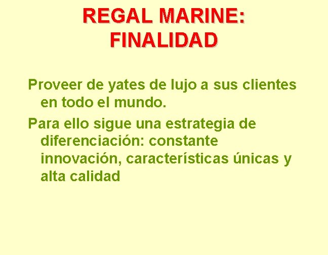 REGAL MARINE: FINALIDAD Proveer de yates de lujo a sus clientes en todo el