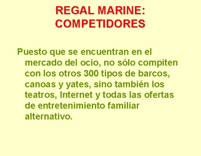 REGAL MARINE: COMPETIDORES Puesto que se encuentran en el mercado del ocio, no sólo