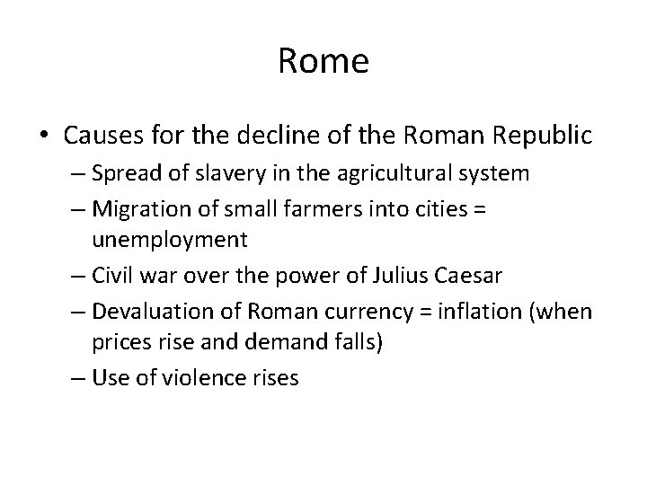 Rome • Causes for the decline of the Roman Republic – Spread of slavery