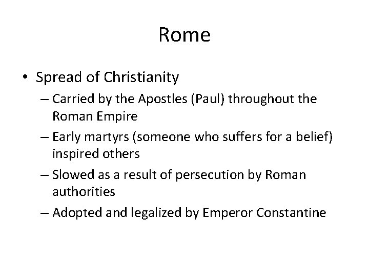 Rome • Spread of Christianity – Carried by the Apostles (Paul) throughout the Roman