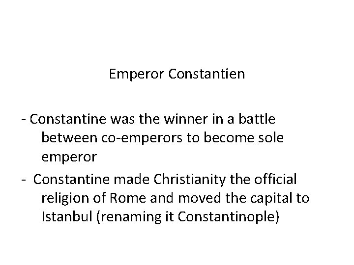 Emperor Constantien - Constantine was the winner in a battle between co-emperors to become