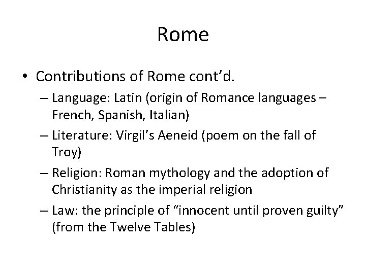 Rome • Contributions of Rome cont’d. – Language: Latin (origin of Romance languages –