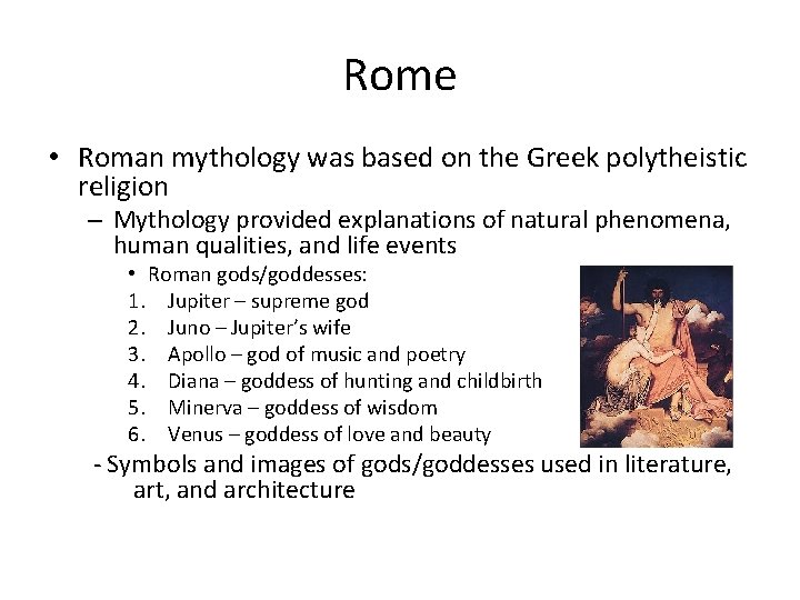 Rome • Roman mythology was based on the Greek polytheistic religion – Mythology provided