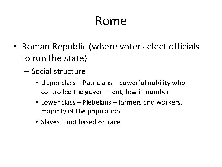 Rome • Roman Republic (where voters elect officials to run the state) – Social