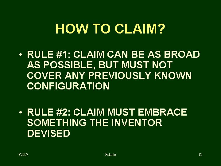 HOW TO CLAIM? • RULE #1: CLAIM CAN BE AS BROAD AS POSSIBLE, BUT