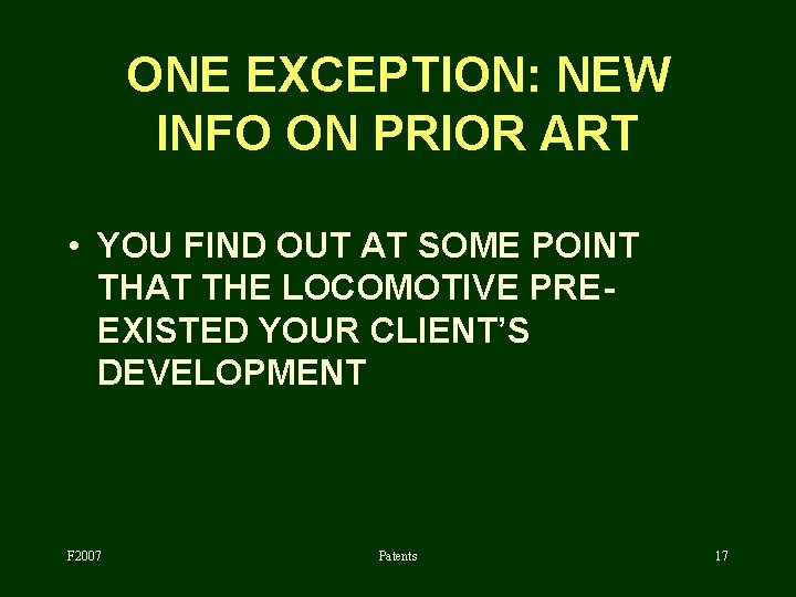 ONE EXCEPTION: NEW INFO ON PRIOR ART • YOU FIND OUT AT SOME POINT