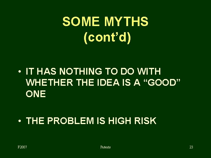 SOME MYTHS (cont’d) • IT HAS NOTHING TO DO WITH WHETHER THE IDEA IS