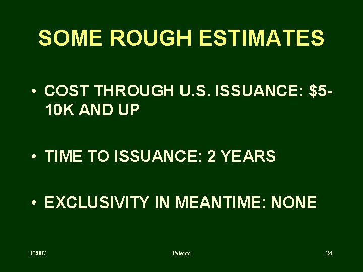 SOME ROUGH ESTIMATES • COST THROUGH U. S. ISSUANCE: $510 K AND UP •